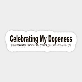 Celebrating My Dopeness Sticker